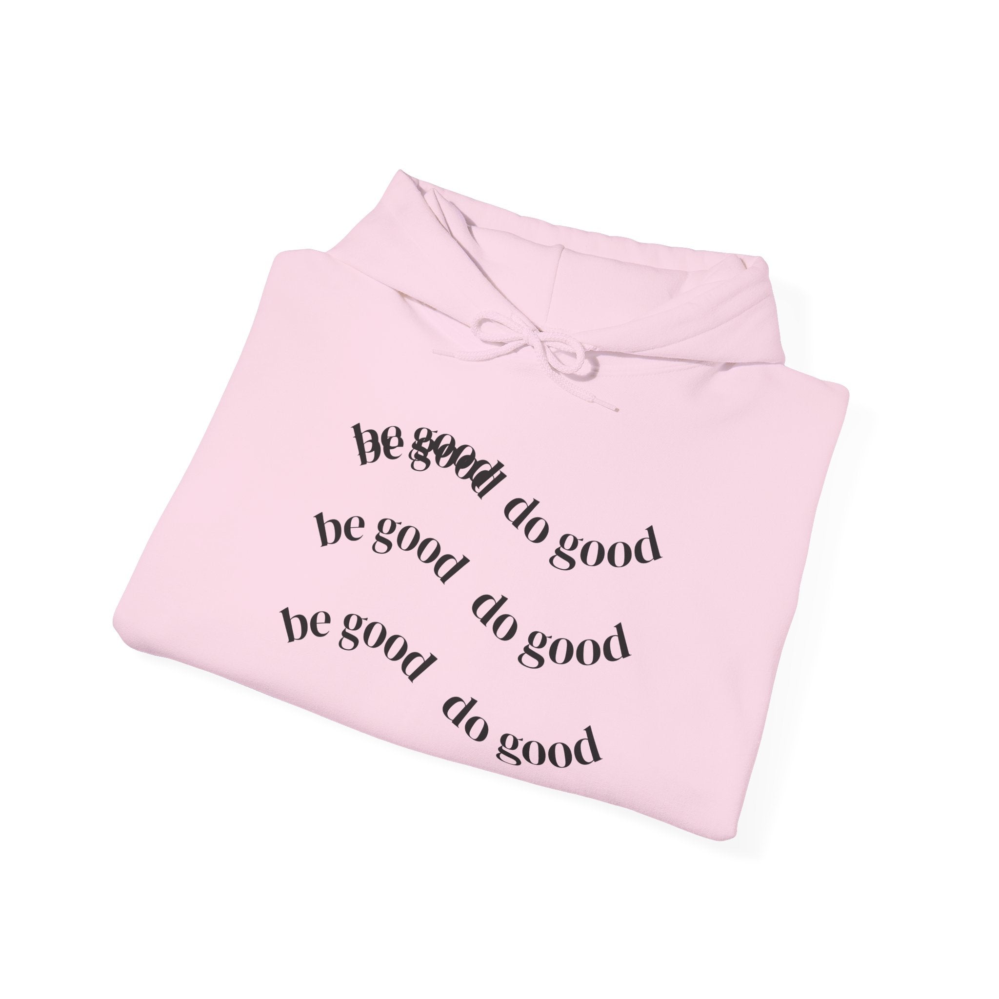 Hoodie — 'Be Good, Do Good' Minimalist Positive Message Pullover